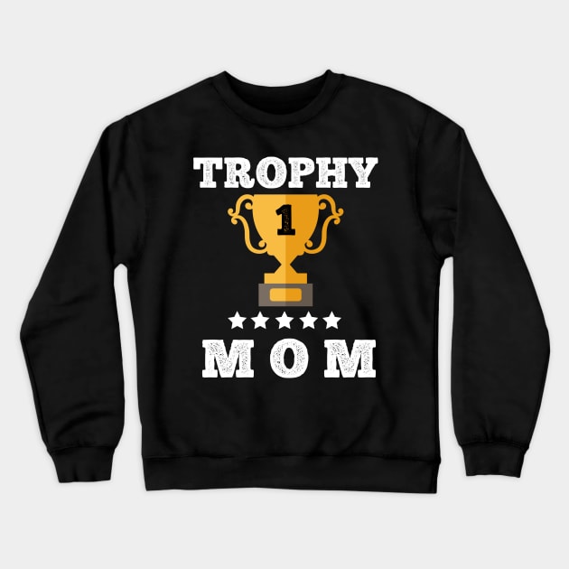 Trophy of best mom mother gift idea love my mom Crewneck Sweatshirt by Flipodesigner